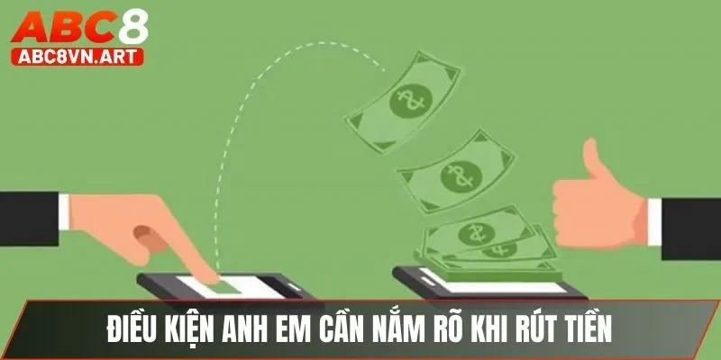 Điều kiện anh em cần nắm rõ khi rút tiền