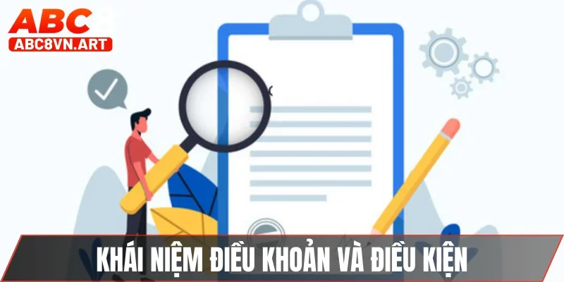 Khái niệm chuẩn về điều khoản và điều kiện nhà cái