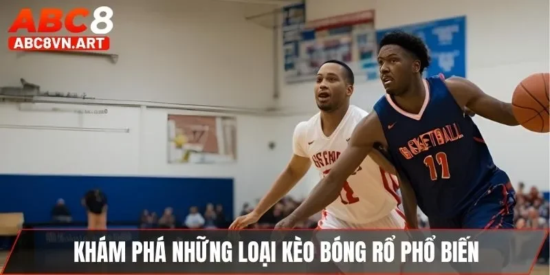 Khám phá những loại kèo bóng rổ phổ biến