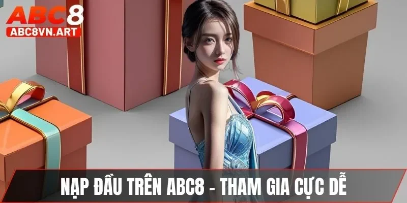 Khuyến mãi nạp đầu trên ABC8 - Tham gia cực dễ