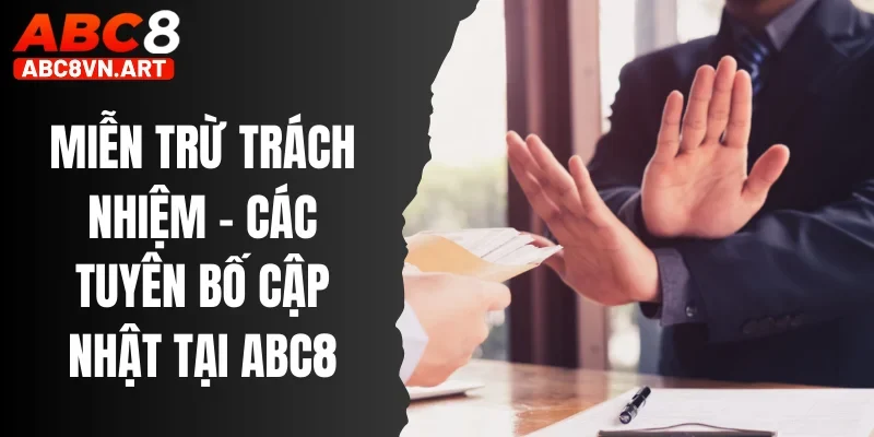 Miễn Trừ Trách Nhiệm - Các Tuyên Bố Chính Và Cập Nhật Tại Abc8