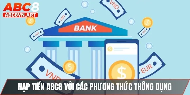 Nạp tiền ABC8 với các phương thức thông dụng