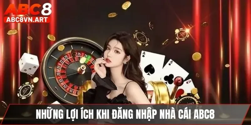 Những lợi ích khi đăng nhập nhà cái ABC8
