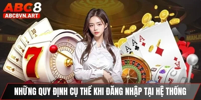 Những quy định cụ thể khi đăng nhập tại hệ thống
