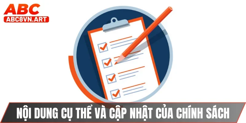 Nội dung cụ thể và cập nhật của chính sách