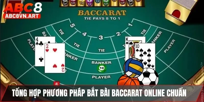 Tổng hợp phương pháp bắt bài baccarat online chuẩn